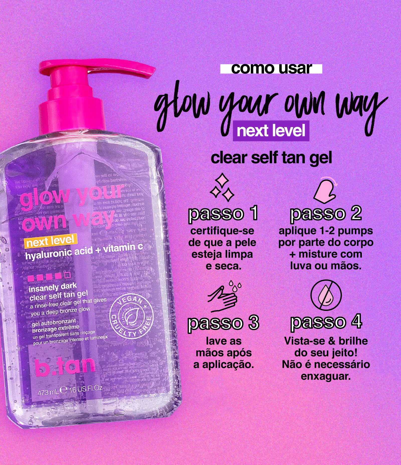 Gel Autobronzeador Glow Your Own Way Next Level B.Tan 473ml 6