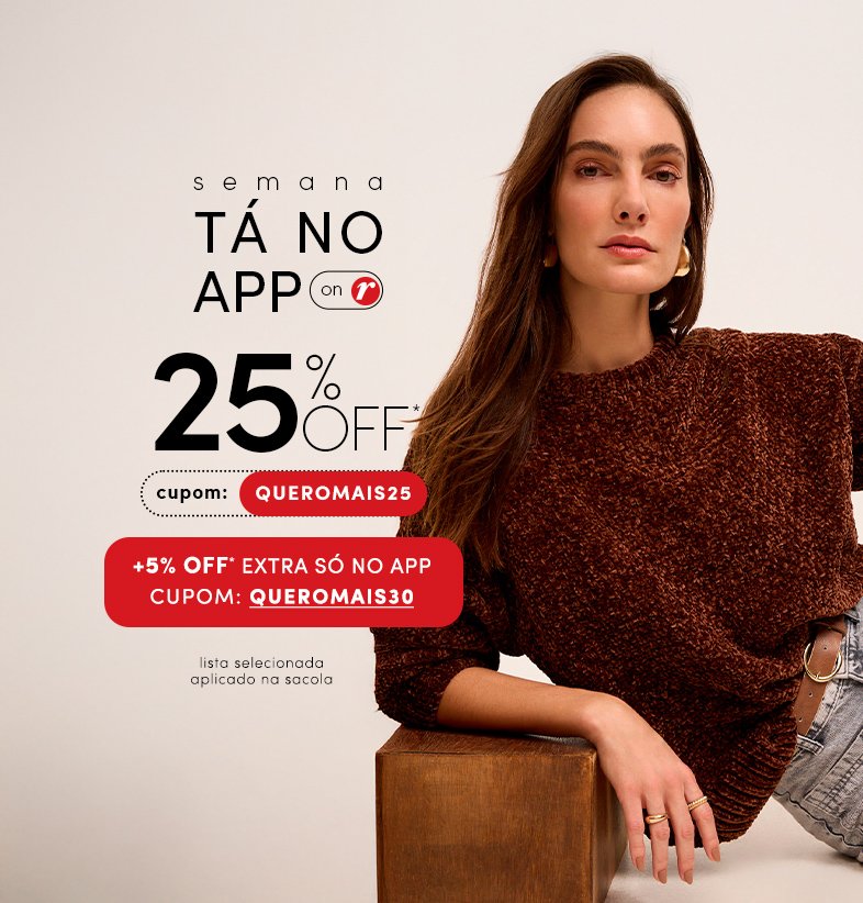 seleção com 25% OFF com cupom QUEROMAIS25