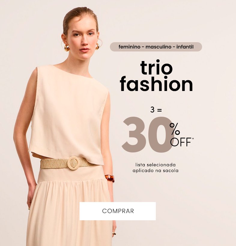 30% OFF extra em toda a seleção levando 3 itens