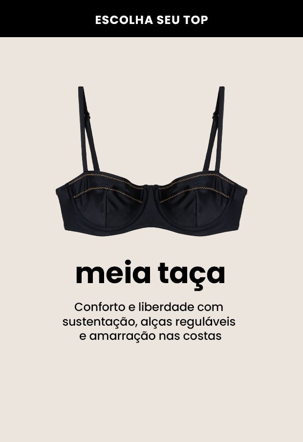 biquíni meia-taça com conforto, liberdade e sustentação