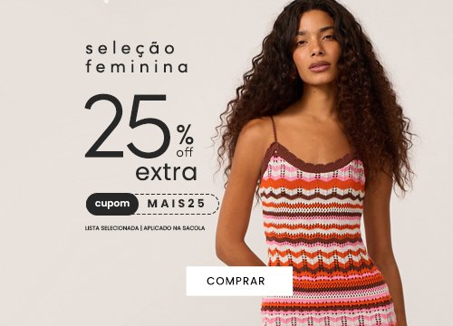 25% extra em toda a seleção com cupom MAIS25